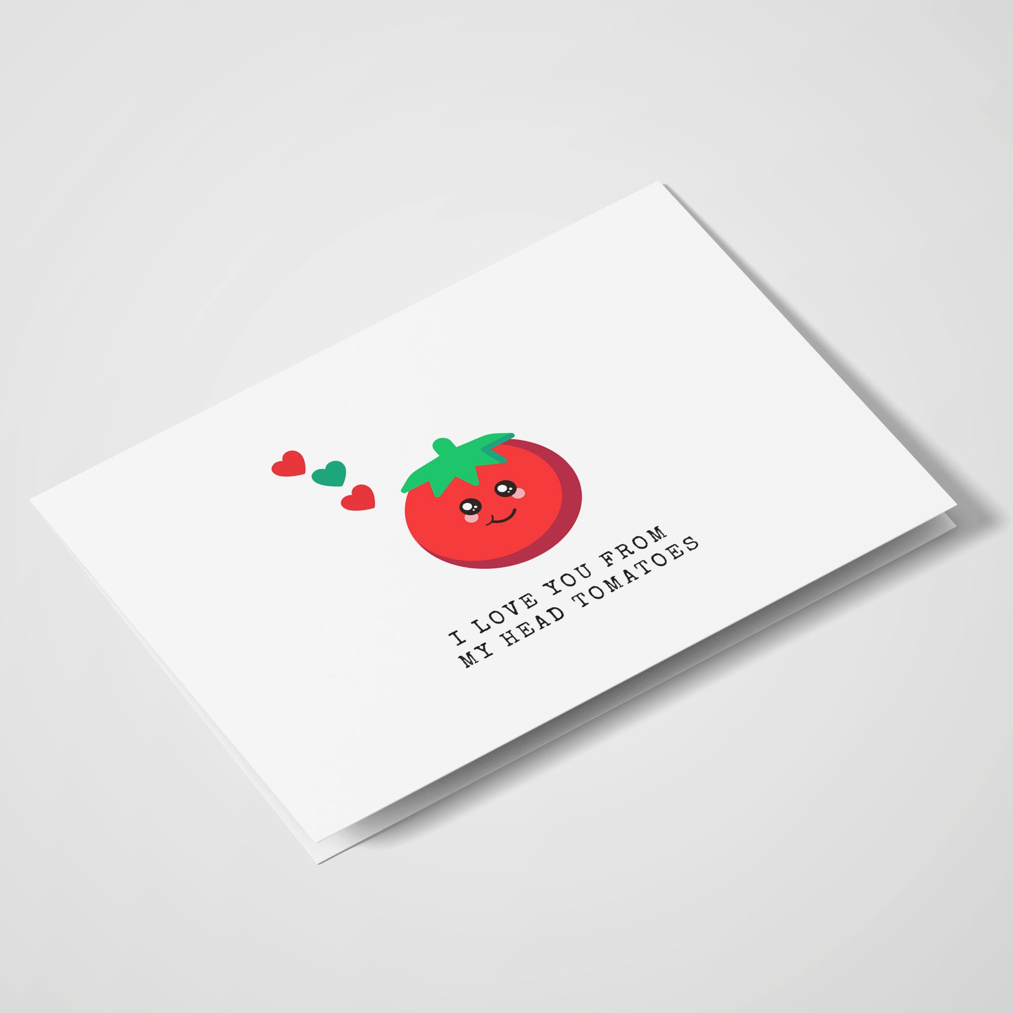 I Love You From My Head Tomatoes