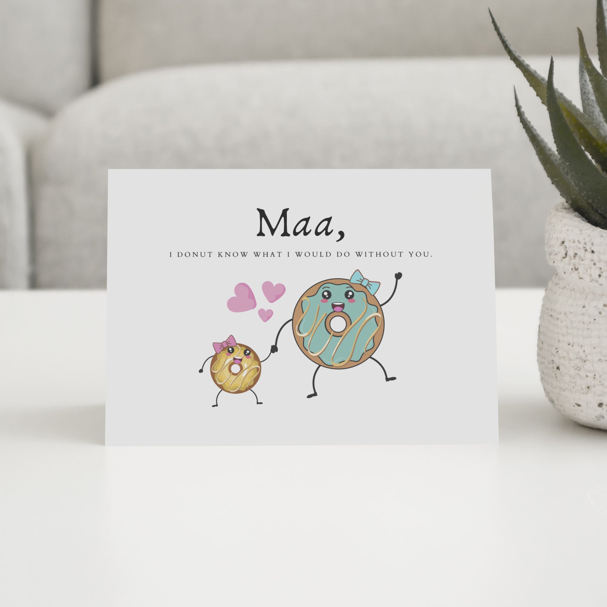 Maa, I Donut Know What I Would Do Without You - With Pyar