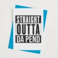 Straight Outta Da Pend - With Pyar
