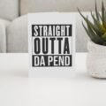 Straight Outta Da Pend - With Pyar