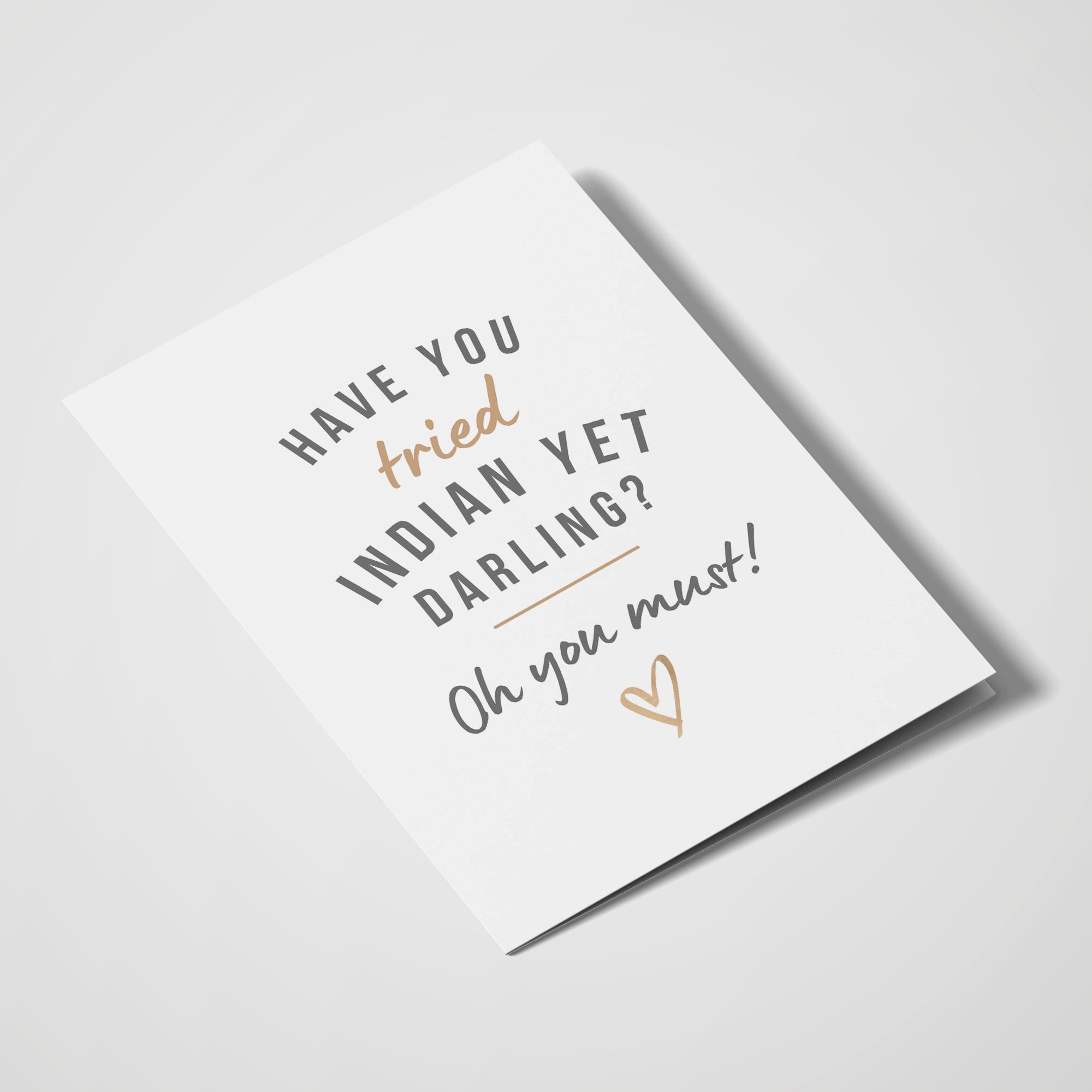 Have You Tried Indian Yet Darling?