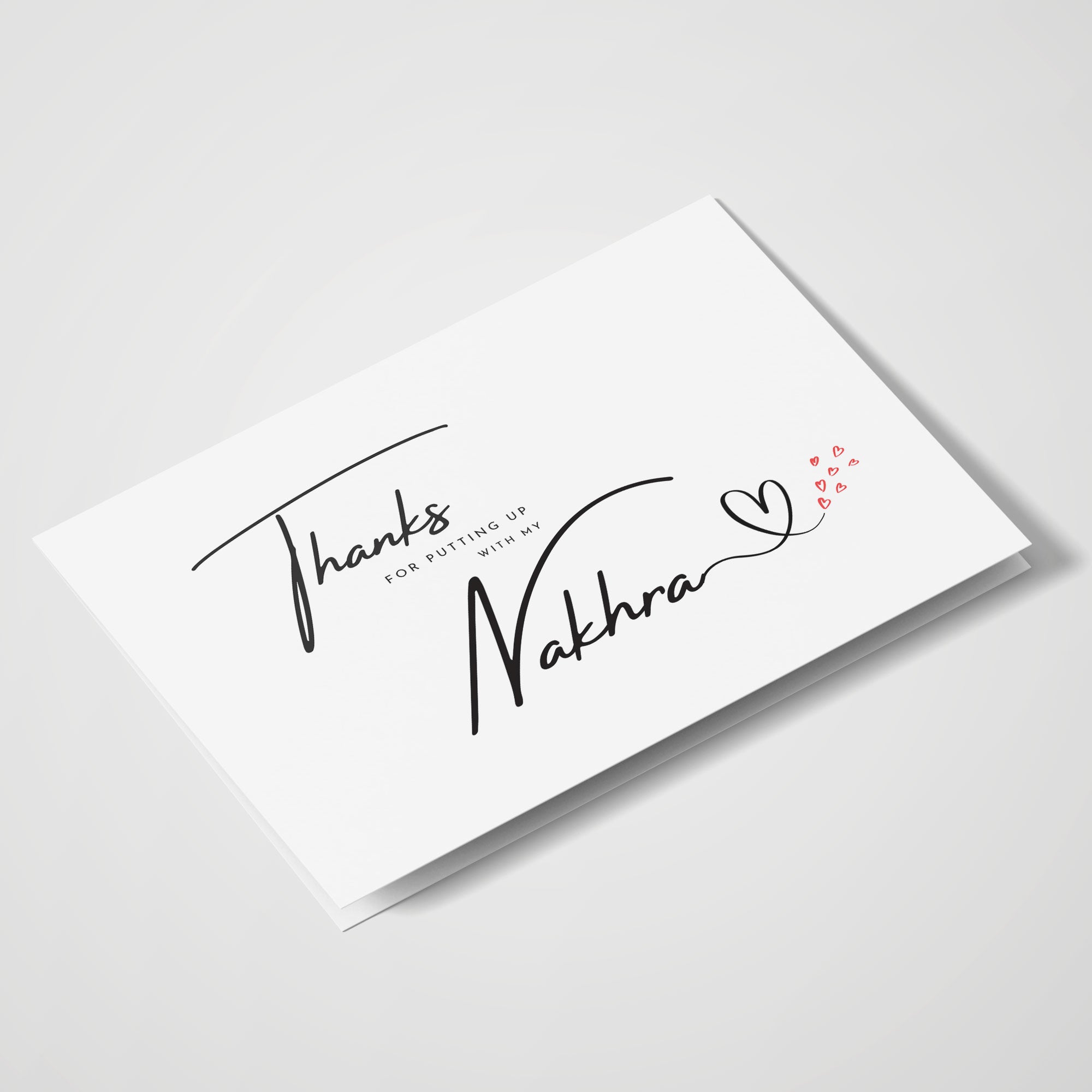 Thanks For Putting Up With My Nakhra